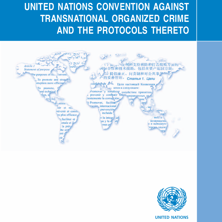 United Nations Convention against Transnational Organized Crime and the Protocols Thereto